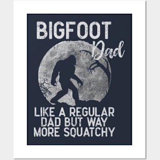 Bigfoot Dad, Like a Regular Dad But Way More Squatchy Posters and Art